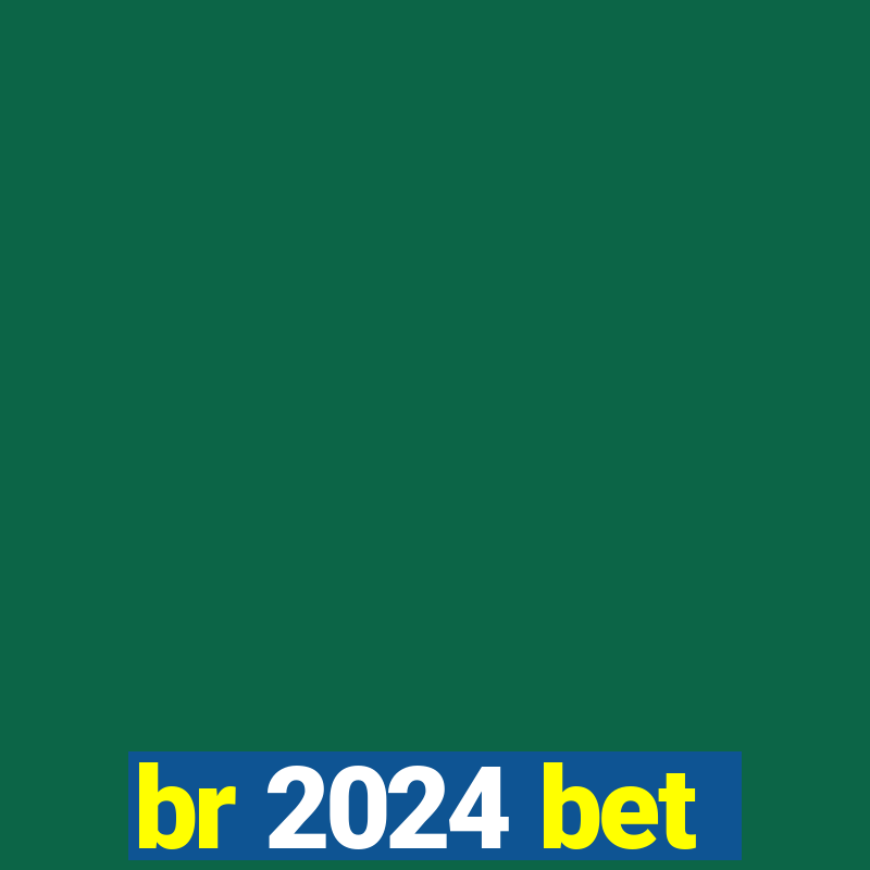 br 2024 bet